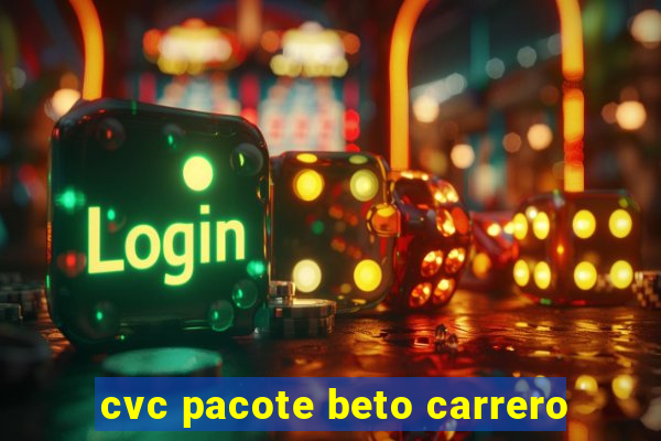 cvc pacote beto carrero